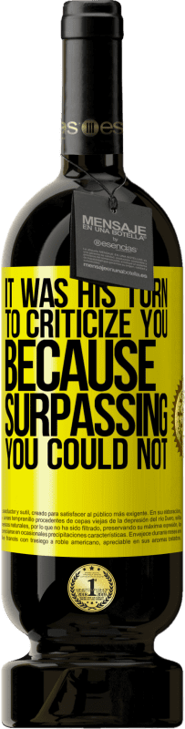 49,95 € 免费送货 | 红酒 高级版 MBS® 预订 轮到他批评你了，因为超越你不能 黄色标签. 可自定义的标签 预订 12 个月 收成 2016 Tempranillo