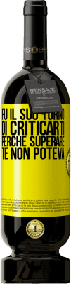 49,95 € Spedizione Gratuita | Vino rosso Edizione Premium MBS® Riserva Fu il suo turno di criticarti, perché superare te non poteva Etichetta Gialla. Etichetta personalizzabile Riserva 12 Mesi Raccogliere 2015 Tempranillo