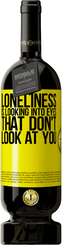 49,95 € Free Shipping | Red Wine Premium Edition MBS® Reserve Loneliness is looking into eyes that don't look at you Yellow Label. Customizable label Reserve 12 Months Harvest 2016 Tempranillo