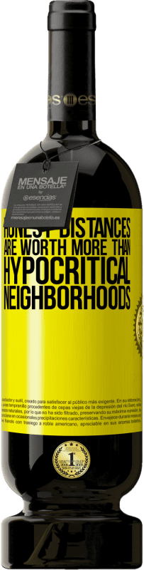 49,95 € 免费送货 | 红酒 高级版 MBS® 预订 诚实的距离比虚伪的邻居更有价值 黄色标签. 可自定义的标签 预订 12 个月 收成 2016 Tempranillo