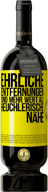 49,95 € Kostenloser Versand | Rotwein Premium Ausgabe MBS® Reserve Ehrliche Entfernungen sind mehr wert als heuchlerische Nähe Gelbes Etikett. Anpassbares Etikett Reserve 12 Monate Ernte 2015 Tempranillo