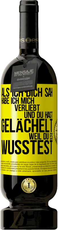 49,95 € Kostenloser Versand | Rotwein Premium Ausgabe MBS® Reserve Als ich dich sah, habe ich mich verliebt und du hast gelächelt, weil du es wusstest Gelbes Etikett. Anpassbares Etikett Reserve 12 Monate Ernte 2015 Tempranillo