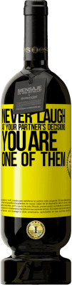 49,95 € Free Shipping | Red Wine Premium Edition MBS® Reserve Never laugh at your partner's decisions. You are one of them Yellow Label. Customizable label Reserve 12 Months Harvest 2014 Tempranillo