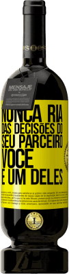 49,95 € Envio grátis | Vinho tinto Edição Premium MBS® Reserva Nunca ria das decisões do seu parceiro. Você é um deles Etiqueta Amarela. Etiqueta personalizável Reserva 12 Meses Colheita 2015 Tempranillo