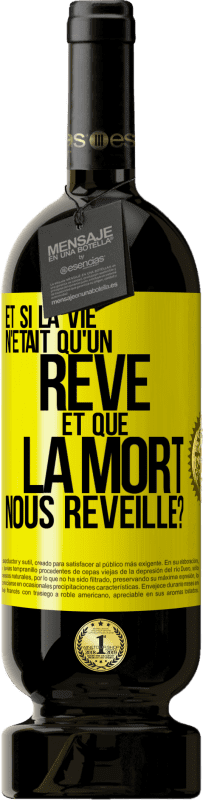 49,95 € Envoi gratuit | Vin rouge Édition Premium MBS® Réserve Et si la vie n'était qu'un rêve et que la mort nous réveille? Étiquette Jaune. Étiquette personnalisable Réserve 12 Mois Récolte 2015 Tempranillo