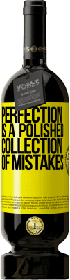 49,95 € Free Shipping | Red Wine Premium Edition MBS® Reserve Perfection is a polished collection of mistakes Yellow Label. Customizable label Reserve 12 Months Harvest 2016 Tempranillo