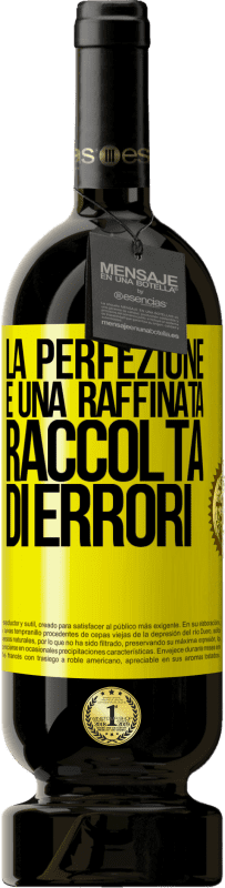 49,95 € Spedizione Gratuita | Vino rosso Edizione Premium MBS® Riserva La perfezione è una raffinata raccolta di errori Etichetta Gialla. Etichetta personalizzabile Riserva 12 Mesi Raccogliere 2015 Tempranillo