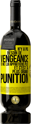 49,95 € Envoi gratuit | Vin rouge Édition Premium MBS® Réserve Il n'y a pas besoin de vengeance. Tu ne lui appartiens plus et c'est sa plus grande punition Étiquette Jaune. Étiquette personnalisable Réserve 12 Mois Récolte 2015 Tempranillo