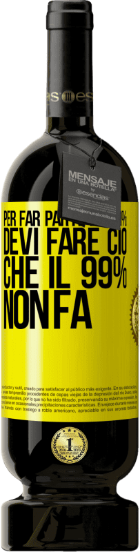 49,95 € Spedizione Gratuita | Vino rosso Edizione Premium MBS® Riserva Per far parte dell'1% devi fare ciò che il 99% non fa Etichetta Gialla. Etichetta personalizzabile Riserva 12 Mesi Raccogliere 2015 Tempranillo