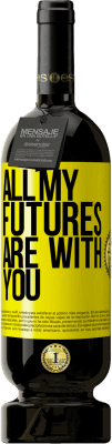 39,95 € Free Shipping | Red Wine Premium Edition MBS® Reserva All my futures are with you Yellow Label. Customizable label Reserva 12 Months Harvest 2015 Tempranillo