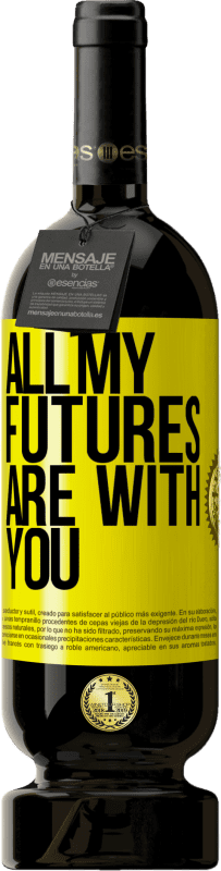 49,95 € Free Shipping | Red Wine Premium Edition MBS® Reserve All my futures are with you Yellow Label. Customizable label Reserve 12 Months Harvest 2015 Tempranillo