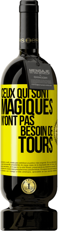 49,95 € Envoi gratuit | Vin rouge Édition Premium MBS® Réserve Ceux qui sont magiques n'ont pas besoin de tours Étiquette Jaune. Étiquette personnalisable Réserve 12 Mois Récolte 2015 Tempranillo