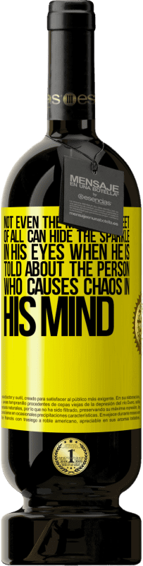 49,95 € Free Shipping | Red Wine Premium Edition MBS® Reserve Not even the most discreet of all can hide the sparkle in his eyes when he is told about the person who causes chaos in his Yellow Label. Customizable label Reserve 12 Months Harvest 2015 Tempranillo