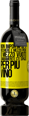 49,95 € Spedizione Gratuita | Vino rosso Edizione Premium MBS® Riserva Non importa se il bicchiere è mezzo pieno o mezzo vuoto. Chiaramente c'è spazio per più vino Etichetta Gialla. Etichetta personalizzabile Riserva 12 Mesi Raccogliere 2015 Tempranillo