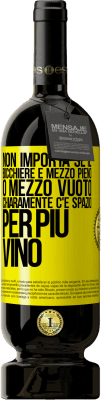 49,95 € Spedizione Gratuita | Vino rosso Edizione Premium MBS® Riserva Non importa se il bicchiere è mezzo pieno o mezzo vuoto. Chiaramente c'è spazio per più vino Etichetta Gialla. Etichetta personalizzabile Riserva 12 Mesi Raccogliere 2016 Tempranillo