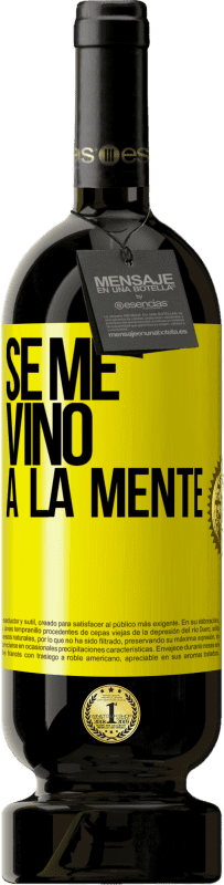 49,95 € 免费送货 | 红酒 高级版 MBS® 预订 Se me VINO a la mente… 黄色标签. 可自定义的标签 预订 12 个月 收成 2014 Tempranillo