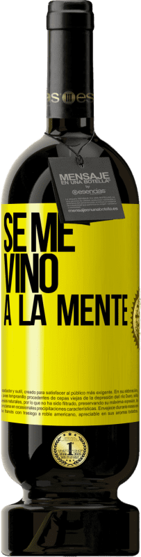 49,95 € 免费送货 | 红酒 高级版 MBS® 预订 Se me VINO a la mente… 黄色标签. 可自定义的标签 预订 12 个月 收成 2015 Tempranillo