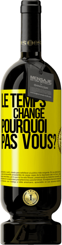 49,95 € Envoi gratuit | Vin rouge Édition Premium MBS® Réserve Le temps change. Pourquoi pas vous? Étiquette Jaune. Étiquette personnalisable Réserve 12 Mois Récolte 2015 Tempranillo