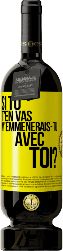 49,95 € Envoi gratuit | Vin rouge Édition Premium MBS® Réserve Si tu t'en vas, m'emmènerais-tu avec toi? Étiquette Jaune. Étiquette personnalisable Réserve 12 Mois Récolte 2016 Tempranillo