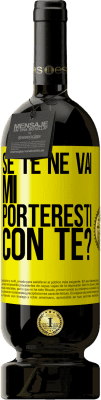 49,95 € Spedizione Gratuita | Vino rosso Edizione Premium MBS® Riserva se te ne vai, mi porteresti con te? Etichetta Gialla. Etichetta personalizzabile Riserva 12 Mesi Raccogliere 2016 Tempranillo