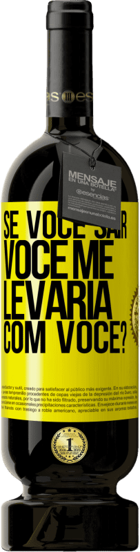 49,95 € Envio grátis | Vinho tinto Edição Premium MBS® Reserva se você sair, você me levaria com você? Etiqueta Amarela. Etiqueta personalizável Reserva 12 Meses Colheita 2016 Tempranillo