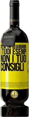 49,95 € Spedizione Gratuita | Vino rosso Edizione Premium MBS® Riserva Gli altri seguiranno i tuoi esempi, non i tuoi consigli Etichetta Gialla. Etichetta personalizzabile Riserva 12 Mesi Raccogliere 2015 Tempranillo