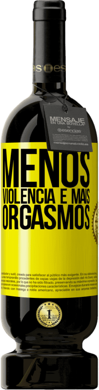 49,95 € Envio grátis | Vinho tinto Edição Premium MBS® Reserva Menos violência e mais orgasmos Etiqueta Amarela. Etiqueta personalizável Reserva 12 Meses Colheita 2016 Tempranillo