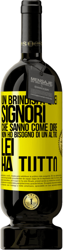 49,95 € Spedizione Gratuita | Vino rosso Edizione Premium MBS® Riserva Un brindisi a quei signori che sanno come dire Non ho bisogno di un altro, lei ha tutto Etichetta Gialla. Etichetta personalizzabile Riserva 12 Mesi Raccogliere 2015 Tempranillo