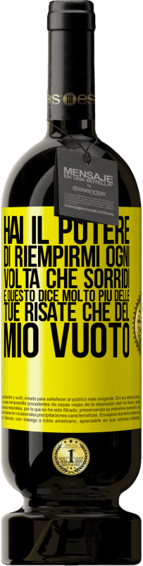 49,95 € Spedizione Gratuita | Vino rosso Edizione Premium MBS® Riserva Hai il potere di riempirmi ogni volta che sorridi, e questo dice molto più delle tue risate che del mio vuoto Etichetta Gialla. Etichetta personalizzabile Riserva 12 Mesi Raccogliere 2015 Tempranillo