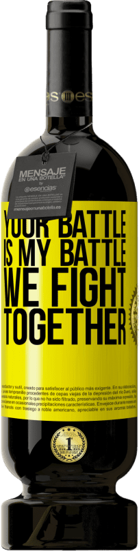 49,95 € Free Shipping | Red Wine Premium Edition MBS® Reserve Your battle is my battle. We fight together Yellow Label. Customizable label Reserve 12 Months Harvest 2014 Tempranillo