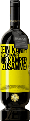 49,95 € Kostenloser Versand | Rotwein Premium Ausgabe MBS® Reserve Dein Kampf ist mein Kampf. Wir kämpfen zusammen Gelbes Etikett. Anpassbares Etikett Reserve 12 Monate Ernte 2015 Tempranillo