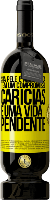 49,95 € Envio grátis | Vinho tinto Edição Premium MBS® Reserva Sua pele e minha boca têm um compromisso, carícias e uma vida pendente Etiqueta Amarela. Etiqueta personalizável Reserva 12 Meses Colheita 2015 Tempranillo