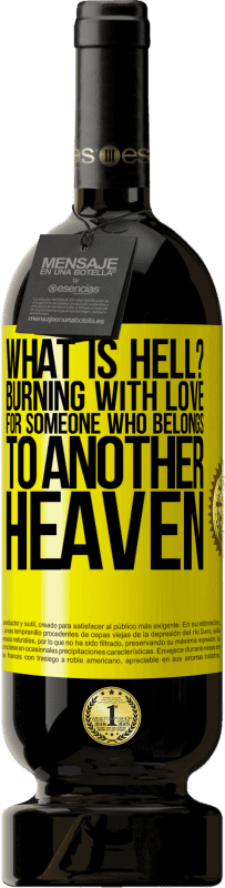49,95 € 送料無料 | 赤ワイン プレミアム版 MBS® 予約する 地獄とは何ですか？別の天国にいる人への愛で燃える 黄色のラベル. カスタマイズ可能なラベル 予約する 12 月 収穫 2016 Tempranillo