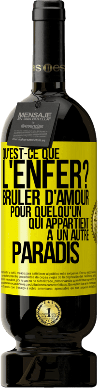 49,95 € Envoi gratuit | Vin rouge Édition Premium MBS® Réserve Qu'est-ce que l'enfer? Brûler d'amour pour quelqu'un qui appartient à un autre paradis Étiquette Jaune. Étiquette personnalisable Réserve 12 Mois Récolte 2015 Tempranillo