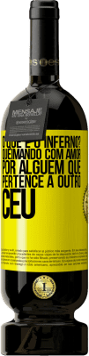49,95 € Envio grátis | Vinho tinto Edição Premium MBS® Reserva o que é o inferno? Queimando com amor por alguém que pertence a outro céu Etiqueta Amarela. Etiqueta personalizável Reserva 12 Meses Colheita 2016 Tempranillo