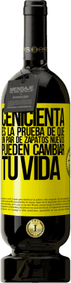 49,95 € Envío gratis | Vino Tinto Edición Premium MBS® Reserva Cenicienta es la prueba de que un par de zapatos nuevos pueden cambiar tu vida Etiqueta Amarilla. Etiqueta personalizable Reserva 12 Meses Cosecha 2016 Tempranillo