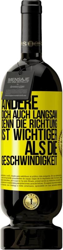 49,95 € Kostenloser Versand | Rotwein Premium Ausgabe MBS® Reserve Ändere dich, auch langsam, denn die Richtung ist wichtiger als die Geschwindigkeit Gelbes Etikett. Anpassbares Etikett Reserve 12 Monate Ernte 2015 Tempranillo