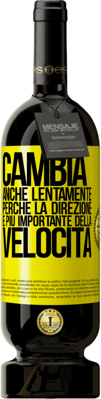 49,95 € Spedizione Gratuita | Vino rosso Edizione Premium MBS® Riserva Cambia, anche lentamente, perché la direzione è più importante della velocità Etichetta Gialla. Etichetta personalizzabile Riserva 12 Mesi Raccogliere 2015 Tempranillo