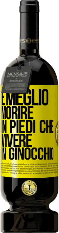 49,95 € Spedizione Gratuita | Vino rosso Edizione Premium MBS® Riserva È meglio morire in piedi che vivere in ginocchio Etichetta Gialla. Etichetta personalizzabile Riserva 12 Mesi Raccogliere 2015 Tempranillo