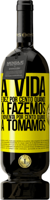 49,95 € Envio grátis | Vinho tinto Edição Premium MBS® Reserva A vida é dez por cento quando a fazemos e noventa por cento quando a tomamos Etiqueta Amarela. Etiqueta personalizável Reserva 12 Meses Colheita 2016 Tempranillo