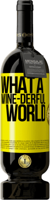 49,95 € 免费送货 | 红酒 高级版 MBS® 预订 What a wine-derful world 黄色标签. 可自定义的标签 预订 12 个月 收成 2016 Tempranillo
