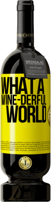 49,95 € Free Shipping | Red Wine Premium Edition MBS® Reserve What a wine-derful world Yellow Label. Customizable label Reserve 12 Months Harvest 2014 Tempranillo