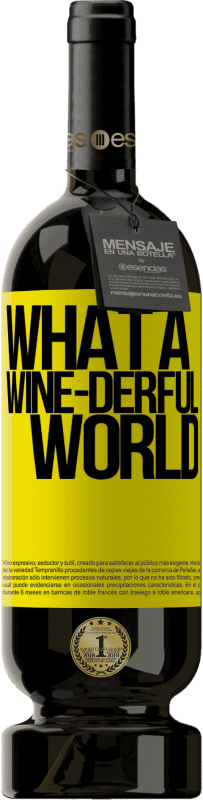 49,95 € Envoi gratuit | Vin rouge Édition Premium MBS® Réserve What a wine-derful world Étiquette Jaune. Étiquette personnalisable Réserve 12 Mois Récolte 2016 Tempranillo