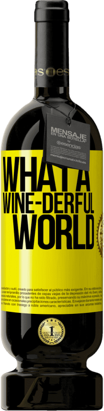 49,95 € Envio grátis | Vinho tinto Edição Premium MBS® Reserva What a wine-derful world Etiqueta Amarela. Etiqueta personalizável Reserva 12 Meses Colheita 2014 Tempranillo