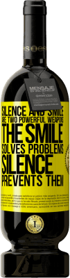 49,95 € Free Shipping | Red Wine Premium Edition MBS® Reserve Silence and smile are two powerful weapons. The smile solves problems, silence prevents them Yellow Label. Customizable label Reserve 12 Months Harvest 2016 Tempranillo