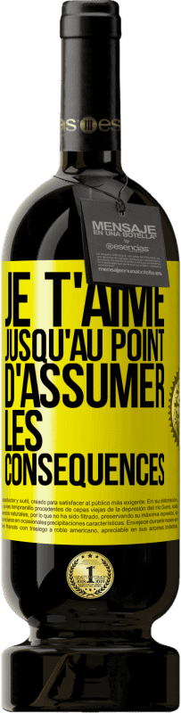 49,95 € Envoi gratuit | Vin rouge Édition Premium MBS® Réserve Je t'aime jusqu'au point d'assumer les conséquences Étiquette Jaune. Étiquette personnalisable Réserve 12 Mois Récolte 2015 Tempranillo