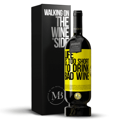 «Life is too short to drink bad wine» Premium Edition MBS® Reserve