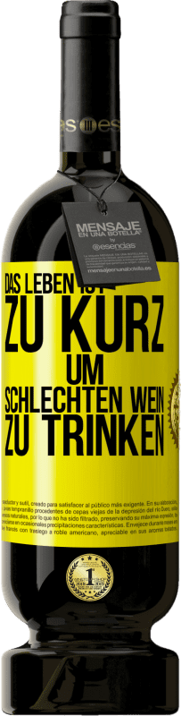 49,95 € Kostenloser Versand | Rotwein Premium Ausgabe MBS® Reserve Das Leben ist zu kurz, um schlechten Wein zu trinken Gelbes Etikett. Anpassbares Etikett Reserve 12 Monate Ernte 2015 Tempranillo