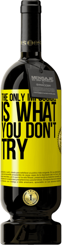 49,95 € 免费送货 | 红酒 高级版 MBS® 预订 唯一不可能的是你不尝试 黄色标签. 可自定义的标签 预订 12 个月 收成 2016 Tempranillo