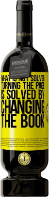 49,95 € Free Shipping | Red Wine Premium Edition MBS® Reserve What is not solved turning the page, is solved by changing the book Yellow Label. Customizable label Reserve 12 Months Harvest 2016 Tempranillo
